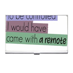 Woman T- Shirt If I Was Meant To Be Controlled I Would Have Came With A Remote T- Shirt Business Card Holder by maxcute