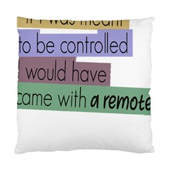 Woman T- Shirt If I Was Meant To Be Controlled I Would Have Came With A Remote T- Shirt Standard Cushion Case (one Side)