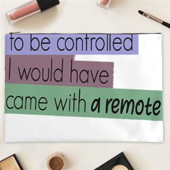 Woman T- Shirt If I Was Meant To Be Controlled I Would Have Came With A Remote T- Shirt Cosmetic Bag (xxl) by maxcute