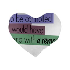 Woman T- Shirt If I Was Meant To Be Controlled I Would Have Came With A Remote T- Shirt Standard 16  Premium Heart Shape Cushions