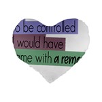 Woman T- Shirt If I Was Meant To Be Controlled I Would Have Came With A Remote T- Shirt Standard 16  Premium Heart Shape Cushions Back