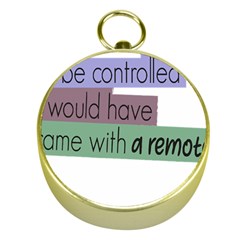 Woman T- Shirt If I Was Meant To Be Controlled I Would Have Came With A Remote T- Shirt Gold Compasses