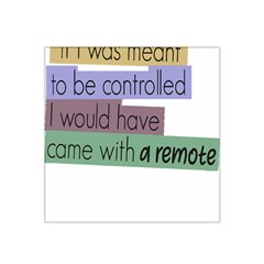 Woman T- Shirt If I Was Meant To Be Controlled I Would Have Came With A Remote T- Shirt Satin Bandana Scarf 22  X 22  by maxcute