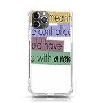 Woman T- Shirt If I Was Meant To Be Controlled I Would Have Came With A Remote T- Shirt iPhone 11 Pro 5.8 Inch TPU UV Print Case Front