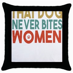 Women And Girls T- Shirtthat Dog Never Bites Women  T- Shirt Throw Pillow Case (black)