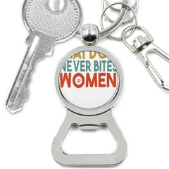 Women And Girls T- Shirtthat Dog Never Bites Women  T- Shirt Bottle Opener Key Chain