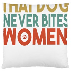 Women And Girls T- Shirtthat Dog Never Bites Women  T- Shirt Large Premium Plush Fleece Cushion Case (two Sides)