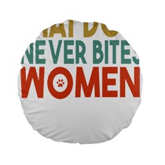 Women And Girls T- Shirtthat Dog Never Bites Women  T- Shirt Standard 15  Premium Flano Round Cushions by maxcute