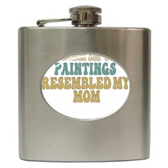 Women And Mom T- Shirt All The Women In The Paintings Resembled My Mom  T- Shirt Hip Flask (6 Oz) by maxcute