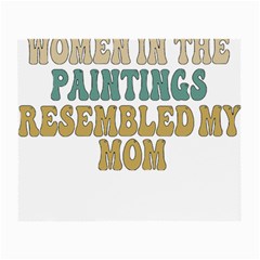 Women And Mom T- Shirt All The Women In The Paintings Resembled My Mom  T- Shirt Small Glasses Cloth by maxcute