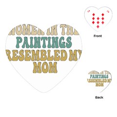 Women And Mom T- Shirt All The Women In The Paintings Resembled My Mom  T- Shirt Playing Cards Single Design (heart) by maxcute