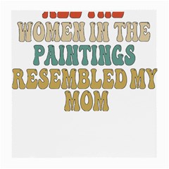 Women And Mom T- Shirt All The Women In The Paintings Resembled My Mom  T- Shirt Medium Glasses Cloth (2 Sides) by maxcute