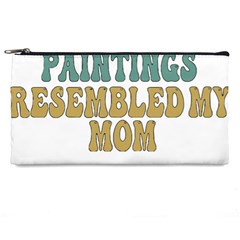 Women And Mom T- Shirt All The Women In The Paintings Resembled My Mom  T- Shirt Pencil Case by maxcute