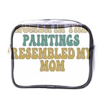 Women And Mom T- Shirt All The Women In The Paintings Resembled My Mom  T- Shirt Mini Toiletries Bag (One Side) Front