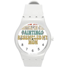 Women And Mom T- Shirt All The Women In The Paintings Resembled My Mom  T- Shirt Round Plastic Sport Watch (m) by maxcute