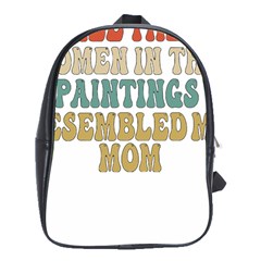 Women And Mom T- Shirt All The Women In The Paintings Resembled My Mom  T- Shirt School Bag (xl) by maxcute