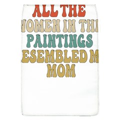 Women And Mom T- Shirt All The Women In The Paintings Resembled My Mom  T- Shirt Removable Flap Cover (l) by maxcute