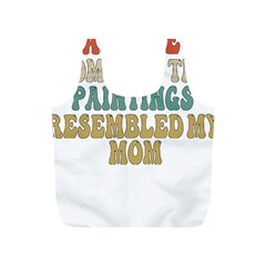 Women And Mom T- Shirt All The Women In The Paintings Resembled My Mom  T- Shirt Full Print Recycle Bag (s) by maxcute