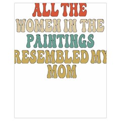 Women And Mom T- Shirt All The Women In The Paintings Resembled My Mom  T- Shirt Drawstring Bag (small) by maxcute