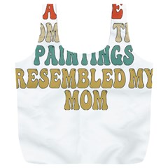 Women And Mom T- Shirt All The Women In The Paintings Resembled My Mom  T- Shirt Full Print Recycle Bag (xxxl) by maxcute