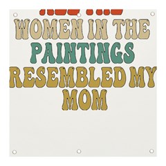 Women And Mom T- Shirt All The Women In The Paintings Resembled My Mom  T- Shirt Banner And Sign 3  X 3  by maxcute