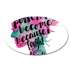 Women Empowerment Inspiring Quote Femin T- Shirt Women Empowerment Inspiring Quote Feminist Tee For Oval Magnet by maxcute