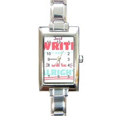 Writer Gift T- Shirt Just Write And Everything Will Be Alright T- Shirt Rectangle Italian Charm Watch by maxcute