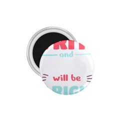 Writer Gift T- Shirt Just Write And Everything Will Be Alright T- Shirt 1 75  Magnets