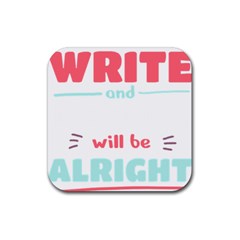 Writer Gift T- Shirt Just Write And Everything Will Be Alright T- Shirt Rubber Coaster (square)