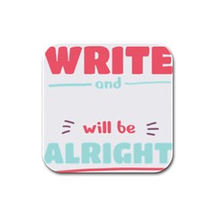 Writer Gift T- Shirt Just Write And Everything Will Be Alright T- Shirt Rubber Square Coaster (4 Pack) by maxcute