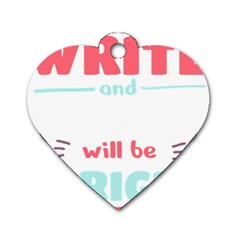 Writer Gift T- Shirt Just Write And Everything Will Be Alright T- Shirt Dog Tag Heart (one Side) by maxcute