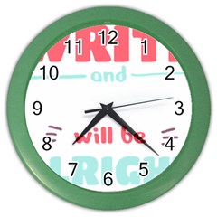 Writer Gift T- Shirt Just Write And Everything Will Be Alright T- Shirt Color Wall Clock by maxcute