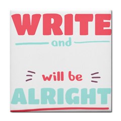 Writer Gift T- Shirt Just Write And Everything Will Be Alright T- Shirt Face Towel by maxcute