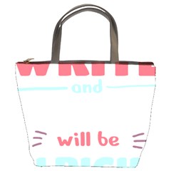 Writer Gift T- Shirt Just Write And Everything Will Be Alright T- Shirt Bucket Bag by maxcute