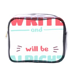 Writer Gift T- Shirt Just Write And Everything Will Be Alright T- Shirt Mini Toiletries Bag (one Side) by maxcute