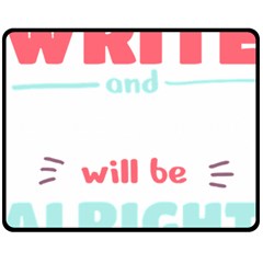 Writer Gift T- Shirt Just Write And Everything Will Be Alright T- Shirt One Side Fleece Blanket (medium) by maxcute