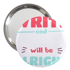 Writer Gift T- Shirt Just Write And Everything Will Be Alright T- Shirt 3  Handbag Mirrors