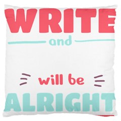 Writer Gift T- Shirt Just Write And Everything Will Be Alright T- Shirt Standard Premium Plush Fleece Cushion Case (two Sides) by maxcute