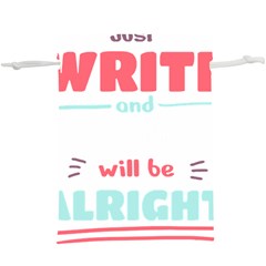 Writer Gift T- Shirt Just Write And Everything Will Be Alright T- Shirt Lightweight Drawstring Pouch (xl) by maxcute