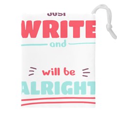 Writer Gift T- Shirt Just Write And Everything Will Be Alright T- Shirt Drawstring Pouch (4xl) by maxcute