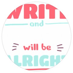 Writer Gift T- Shirt Just Write And Everything Will Be Alright T- Shirt Round Trivet by maxcute