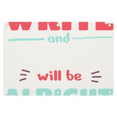 Writer Gift T- Shirt Just Write And Everything Will Be Alright T- Shirt Banner And Sign 6  X 4 