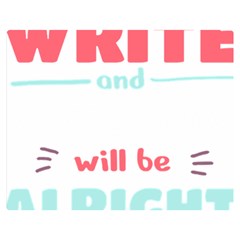 Writer Gift T- Shirt Just Write And Everything Will Be Alright T- Shirt One Side Premium Plush Fleece Blanket (medium) by maxcute