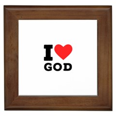 I Love God Framed Tile by ilovewhateva