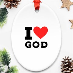 I Love God Ornament (oval) by ilovewhateva