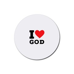 I Love God Rubber Coaster (round) by ilovewhateva