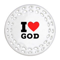 I Love God Round Filigree Ornament (two Sides) by ilovewhateva