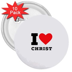 I Love Christ 3  Buttons (10 Pack)  by ilovewhateva