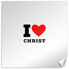 I Love Christ Canvas 12  X 12  by ilovewhateva