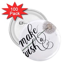 Make A Wish 2 25  Buttons (100 Pack)  by digitalparadise